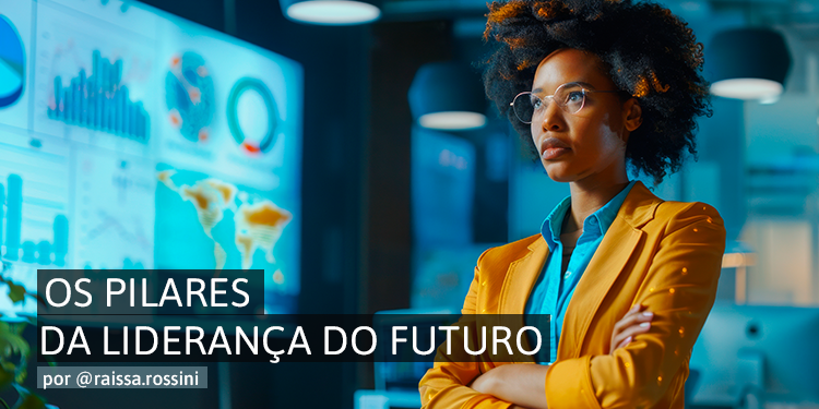Os pilares da liderança do futuro
